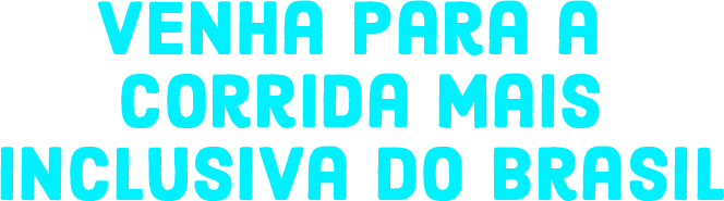 venha para a corrida mais inclusiva do brasil copiar